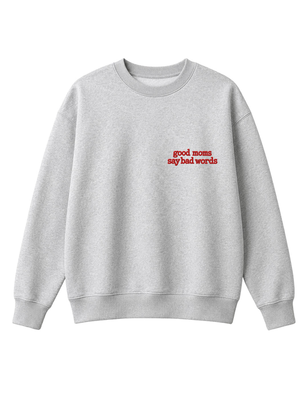Chaotic Mom Embroided Good Moms Say Bad Words Sarcastic Sweatshirt