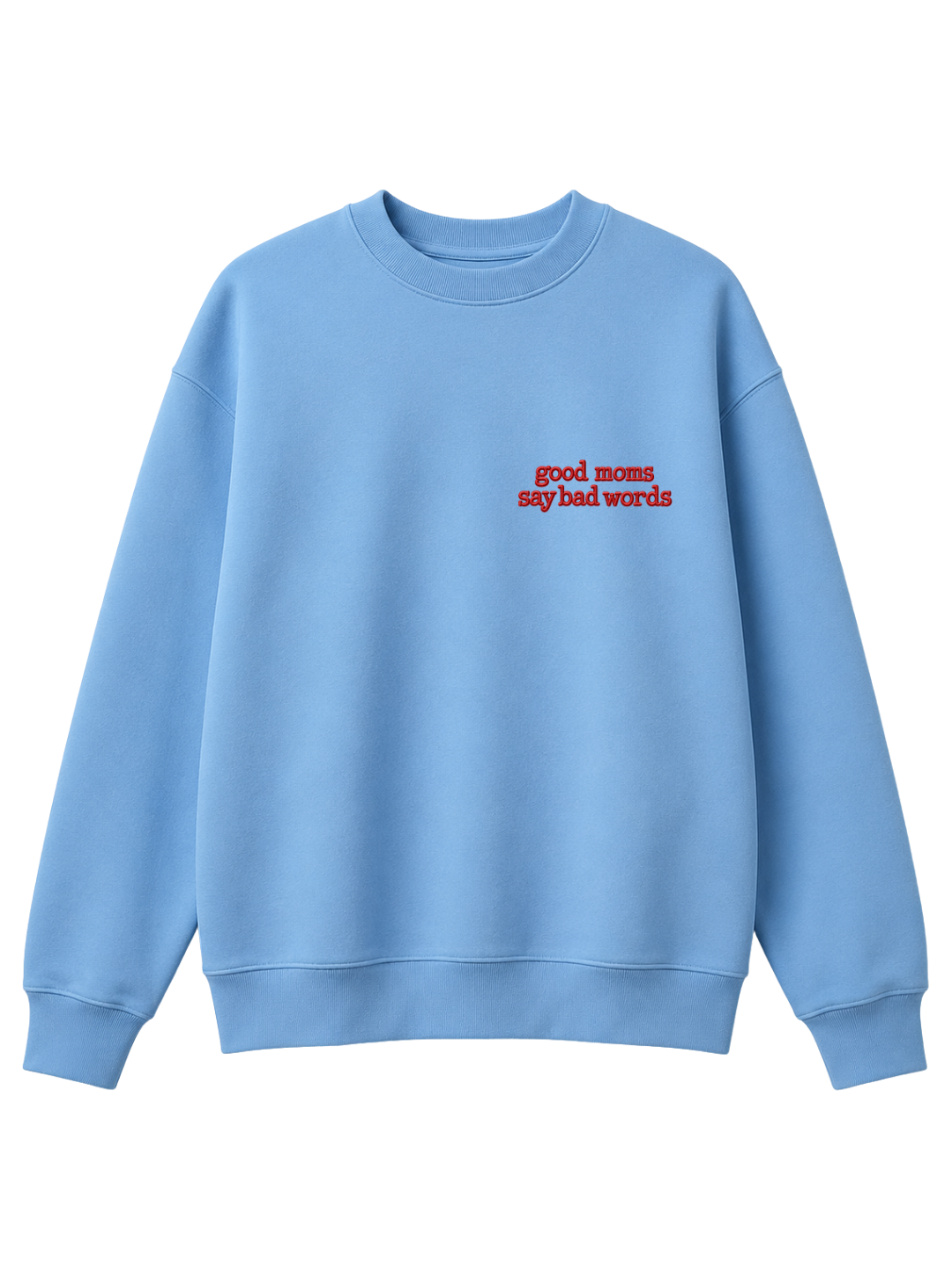 Chaotic Mom Embroided Good Moms Say Bad Words Sarcastic Sweatshirt