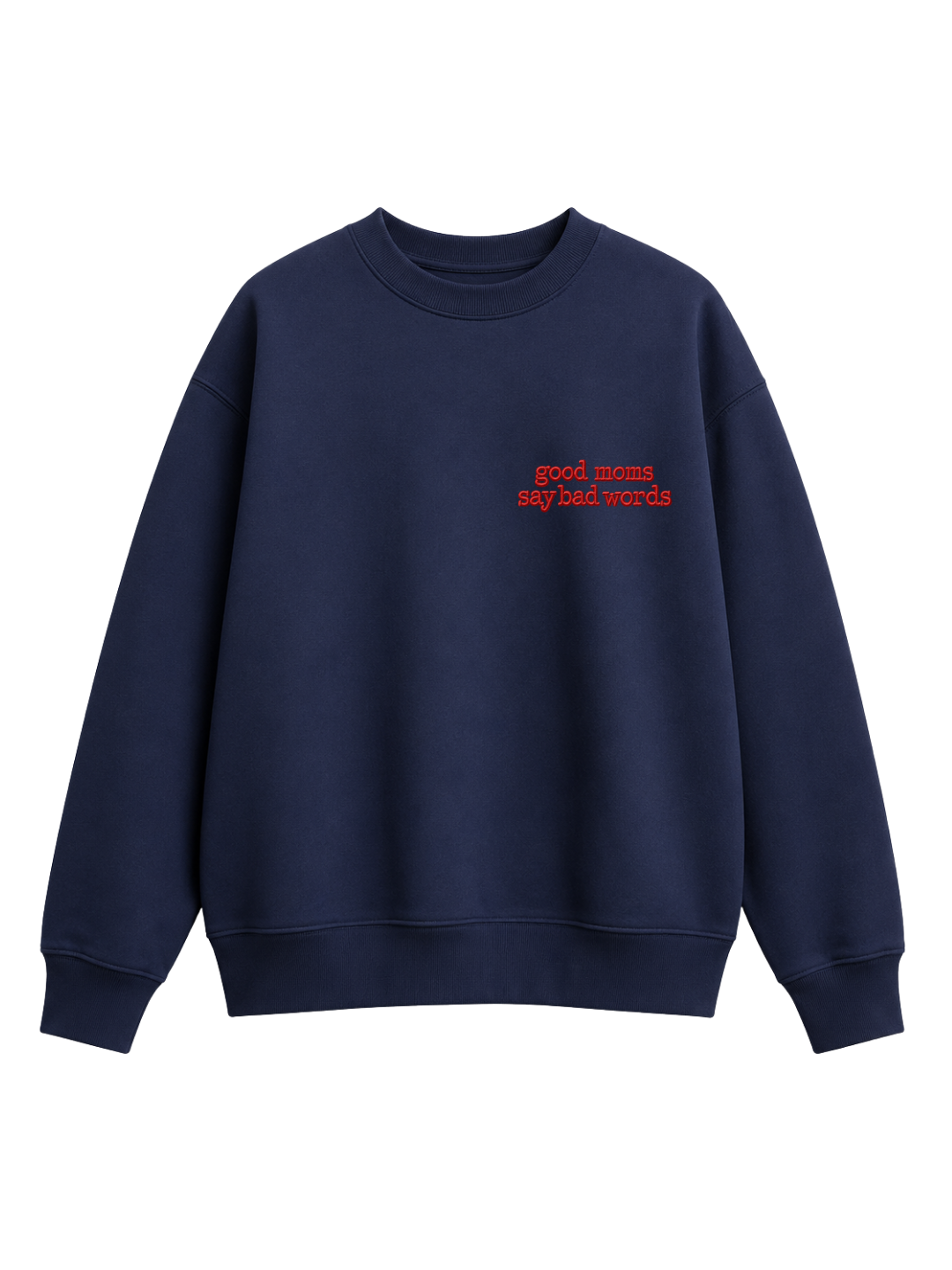 Chaotic Mom Embroided Good Moms Say Bad Words Sarcastic Sweatshirt