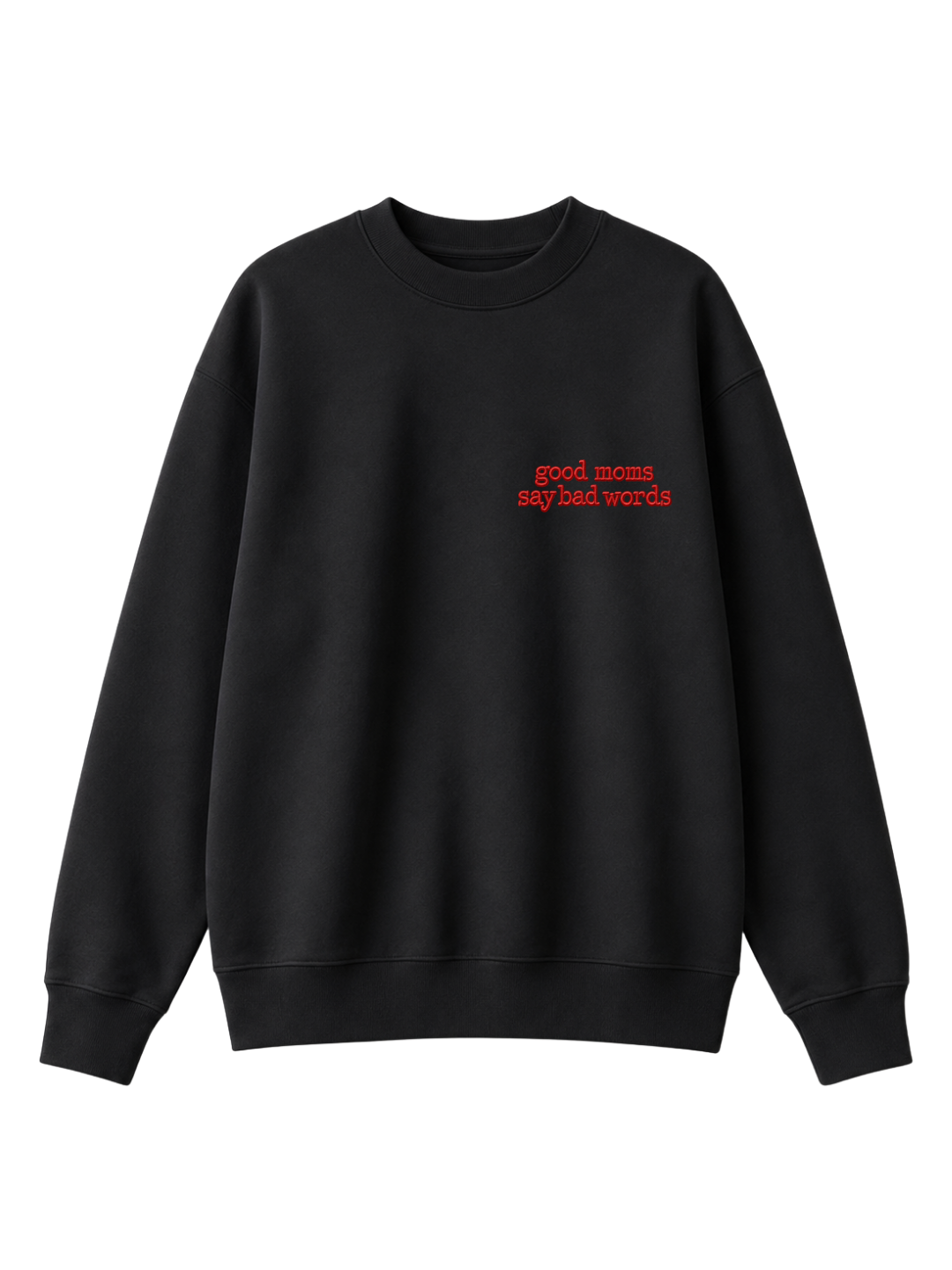 Chaotic Mom Embroided Good Moms Say Bad Words Sarcastic Sweatshirt