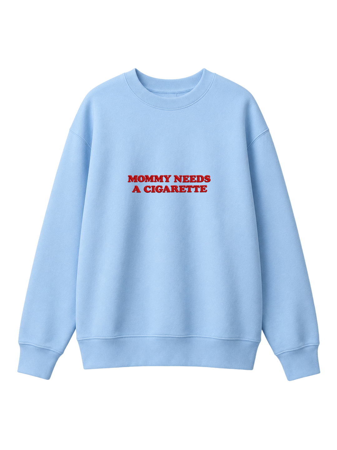 Chaotic Mom Embroided Mommy Needs A Cigarette Sarcastic Lettering Crewneck Sweatshirt