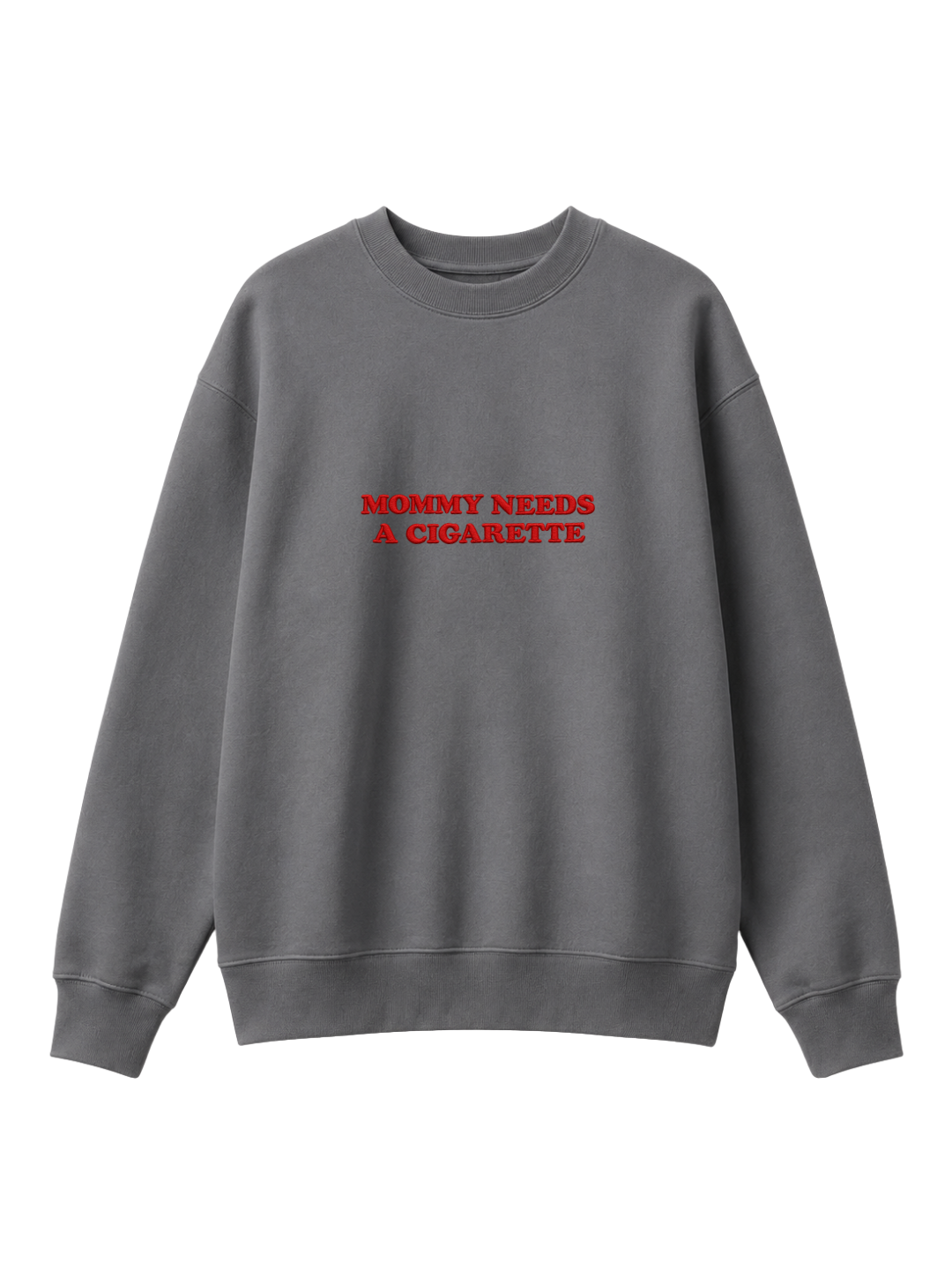 Chaotic Mom Embroided Mommy Needs A Cigarette Sarcastic Lettering Crewneck Sweatshirt