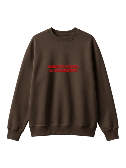 Chaotic Mom Embroided Mommy Needs A Cigarette Sarcastic Lettering Crewneck Sweatshirt