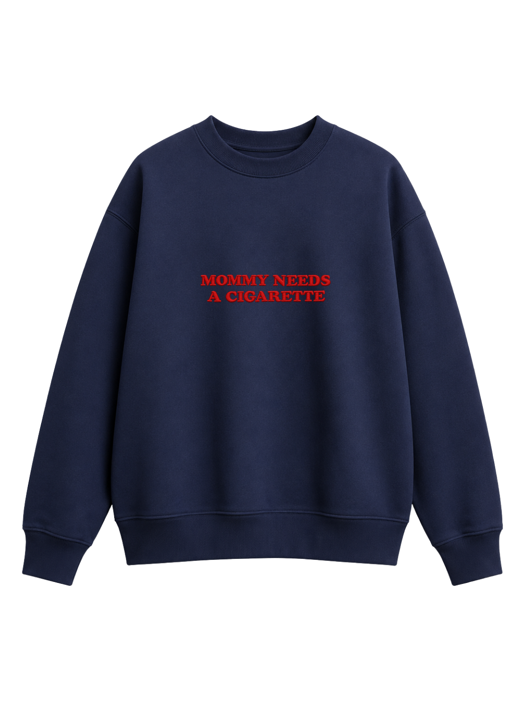 Chaotic Mom Embroided Mommy Needs A Cigarette Sarcastic Lettering Crewneck Sweatshirt