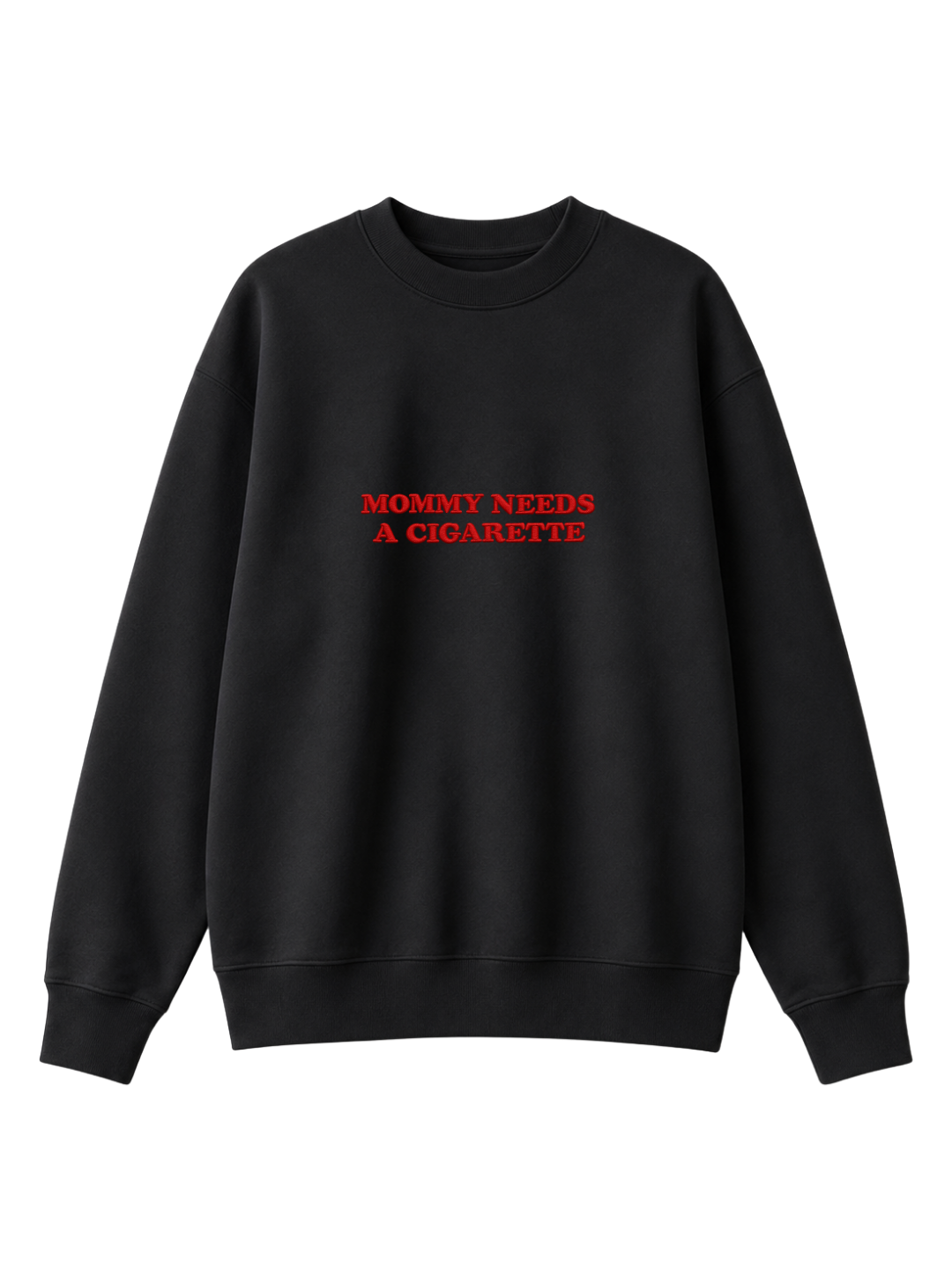 Chaotic Mom Embroided Mommy Needs A Cigarette Sarcastic Lettering Crewneck Sweatshirt