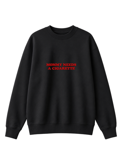 Chaotic Mom Embroided Mommy Needs A Cigarette Sarcastic Lettering Crewneck Sweatshirt