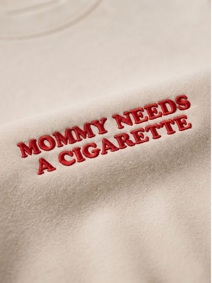 Chaotic Mom Embroided Mommy Needs A Cigarette Sarcastic Lettering Crewneck Sweatshirt