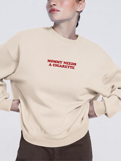 Chaotic Mom Embroided Mommy Needs A Cigarette Sarcastic Lettering Crewneck Sweatshirt